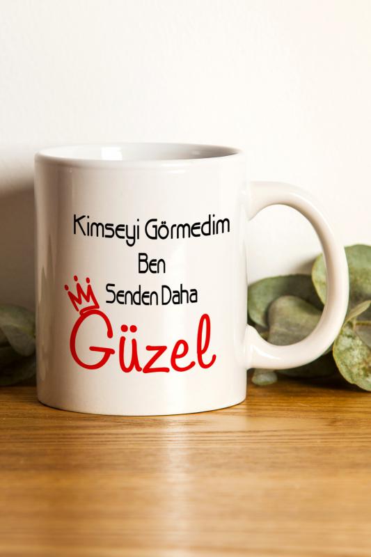 Kimseyi%20Görmedim%20Ben%20Senden%20Daha%20Güzel%20Baskılı%20Kupa%20Bardak